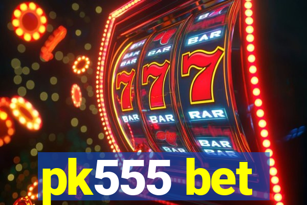 pk555 bet